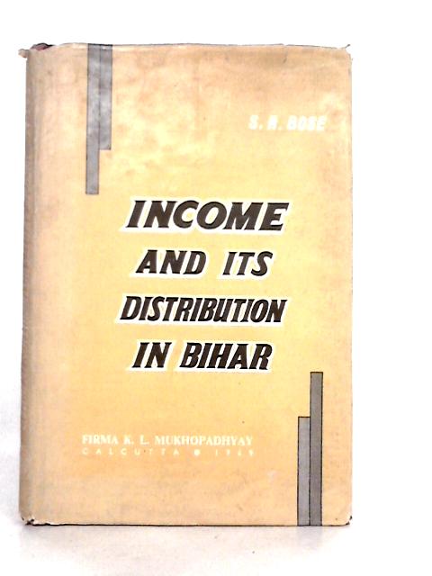 Income and Its Distribution In Bihar By S.R.Bose
