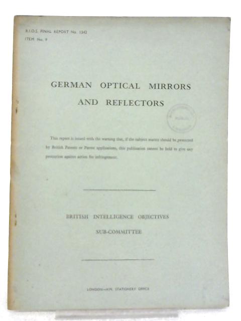 BIOS Final Report No 1342. Item No 9. German Optical Mirrors and Reflectors By Various