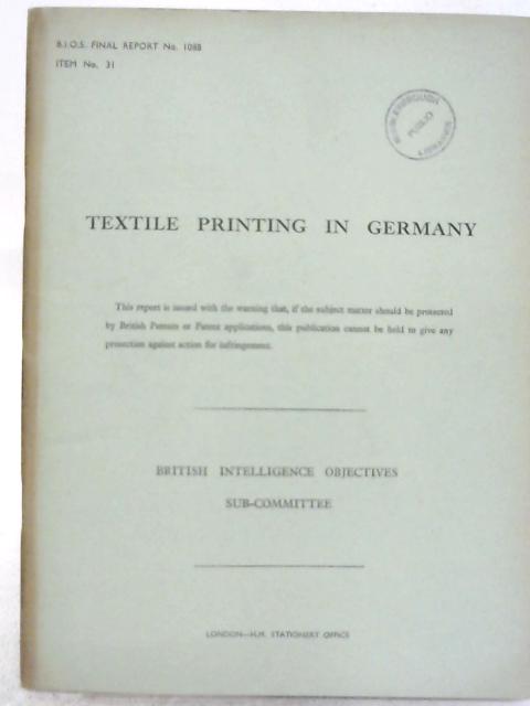 BIOS Final Report No. 1088 Item No. 31 Textile Printing in Germany By Various