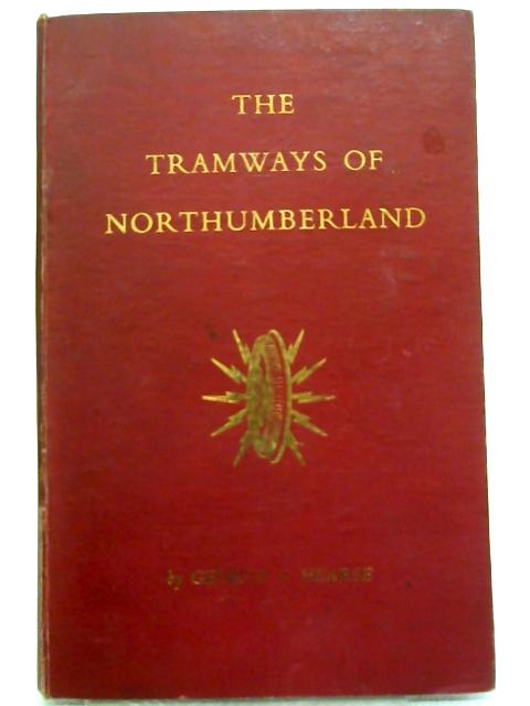 The Tramways of Northumberland von George S Hearse