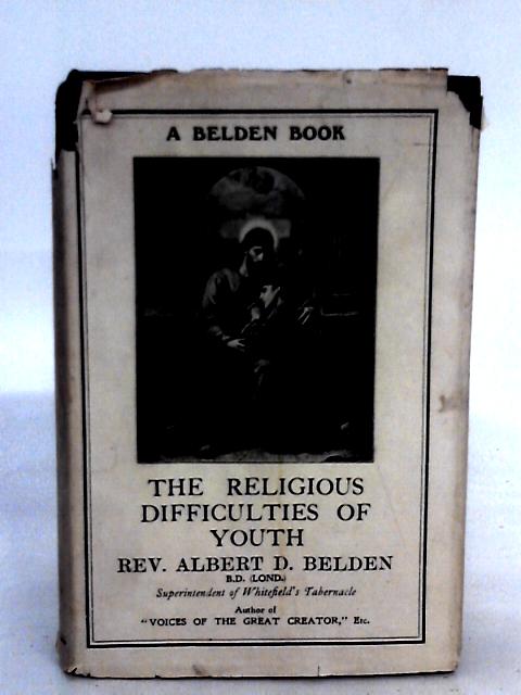 The Religious Difficulties Of Youth By Rev. Albert D. Belden