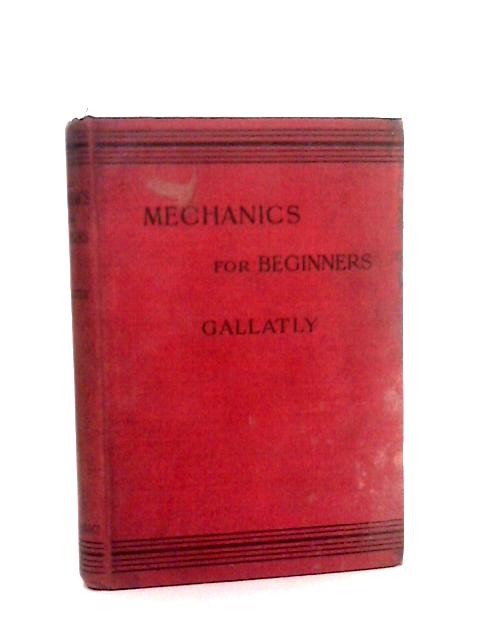 Mechanics for Beginners By W. Gallatly