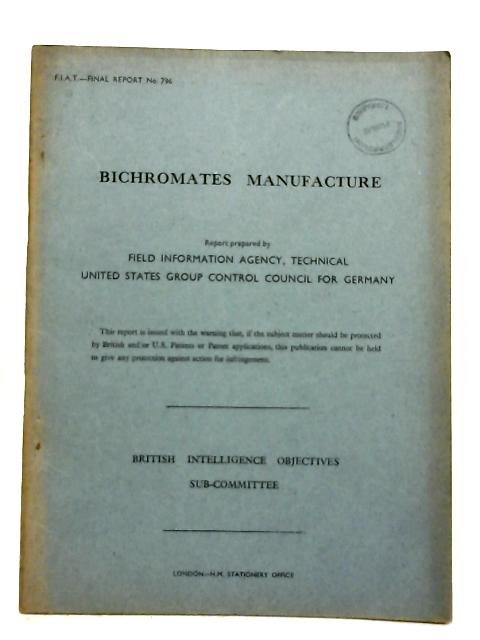FIAT Final Report No. 796. Bichromates Manufacture By Various