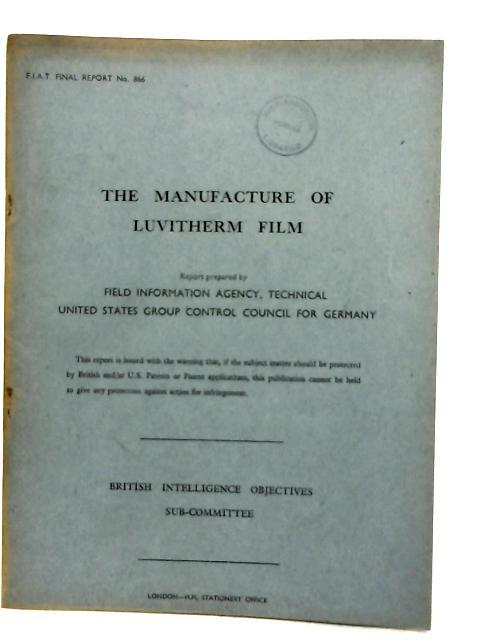 FIAT Final Report No. 866. The Manufacture Of Luvitherm Film. By Walter A Klein and J A Lunn