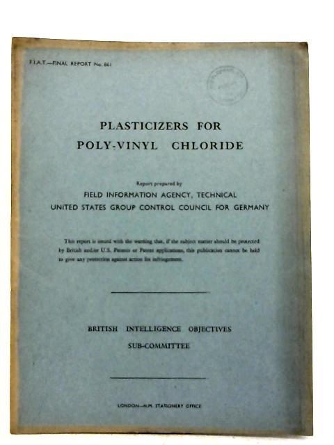 FIAT Final Report No. 861. Plasticizers For Poly Vinyl Chloride. By A. F. Smith