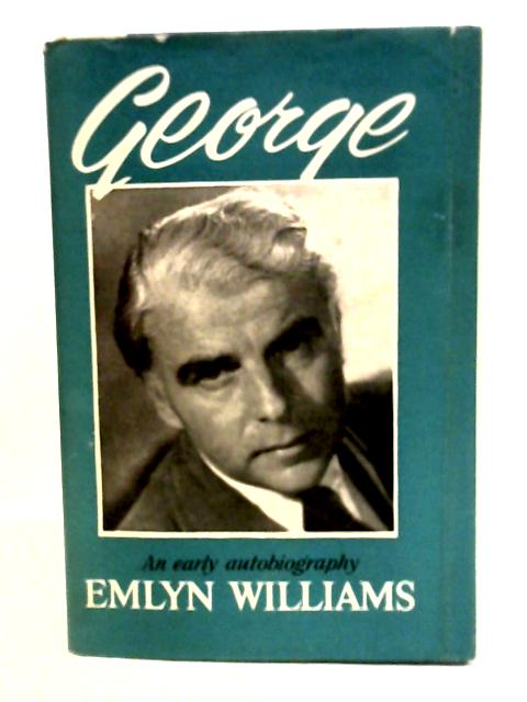 George, An Early Autobiography von Emlyn Williams