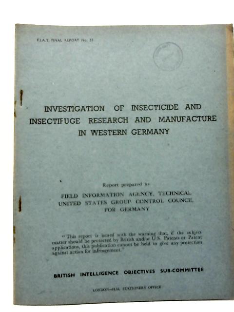 FIAT Final Report No 38 Investigation of Insecticide and Insectifuge Research and Manufacture In Western Germany By Various