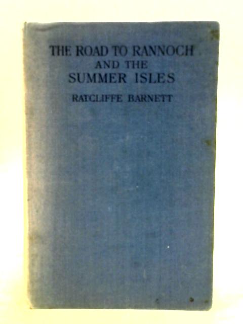The Road To Rannoch And The Summer Isles By Barnett T. Ratcliffe