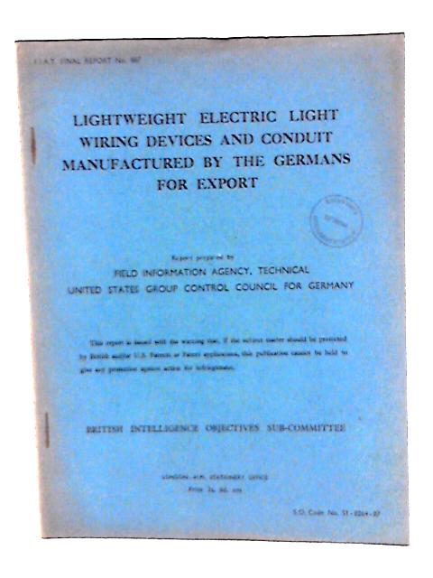 Fiat Final Report No. 887. Lightweight Electric Light Wiring Devices and Conduit Manufactured by the Germans for Export By Otto M Knoof