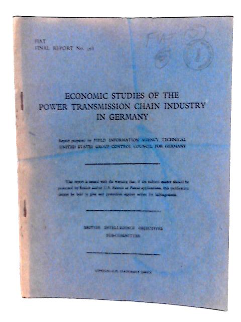 Fiat Final Report No. 398. Economic Studies of the Power Transmission Chain Industry in Germany By G G Mize