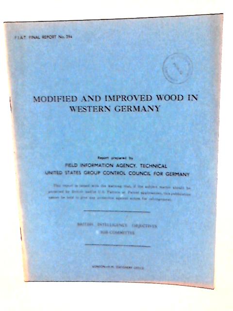 Fiat Final Report No. 394. Modified and Improved Wood in Western Germany By Various
