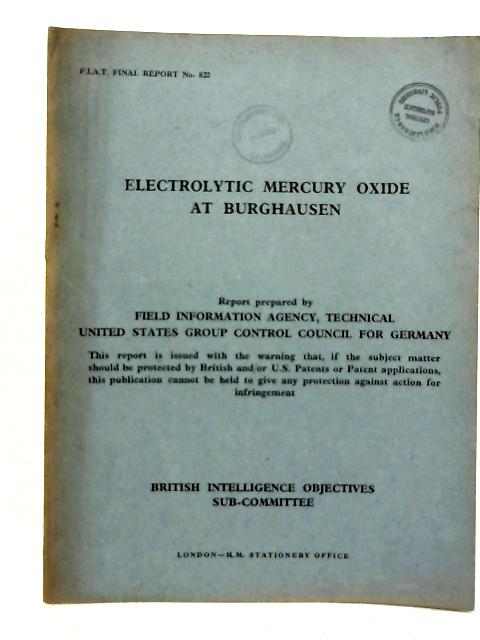 FIAT Final Report No. 822. Electrolytic Mercury Oxide At Burghausen By William C Gardiner