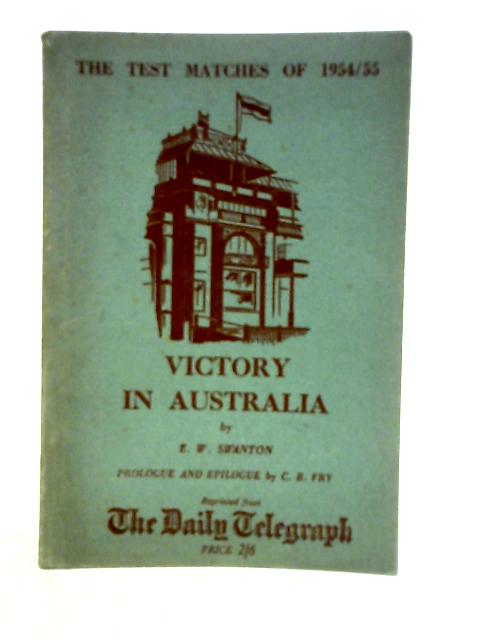 Test Matches of 1954-55 Victory in Australia von Swanton