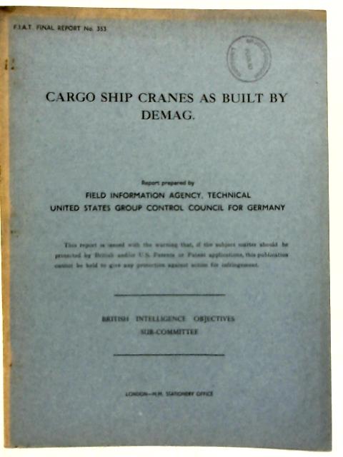 FIAT Final Report No. 353. Cargo Ship Cranes As Built By Demag. By Wm. P. Spofford