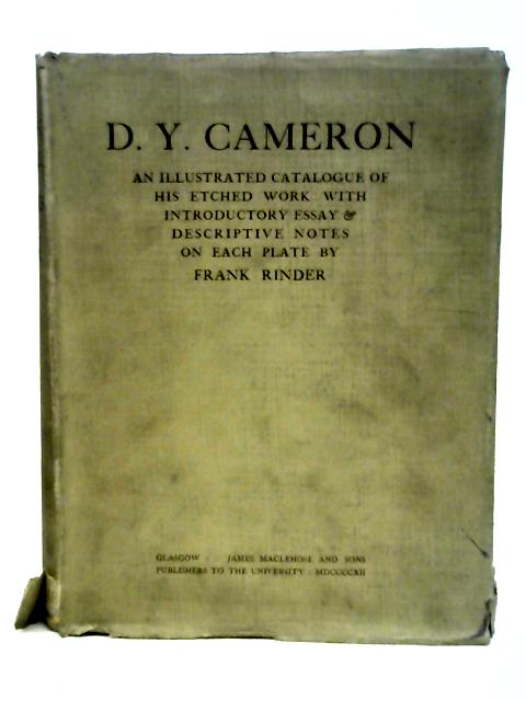 D. Y. Cameron. An Illustrated Catalogue of His Etched Work By Frank Rinder