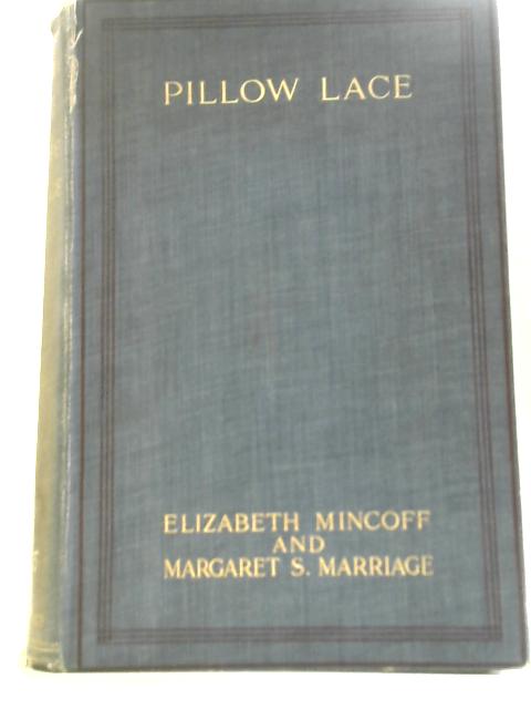 Pillow Lace A Practical Hand Book By Elizabeth Mincoff and Margaret Marriage
