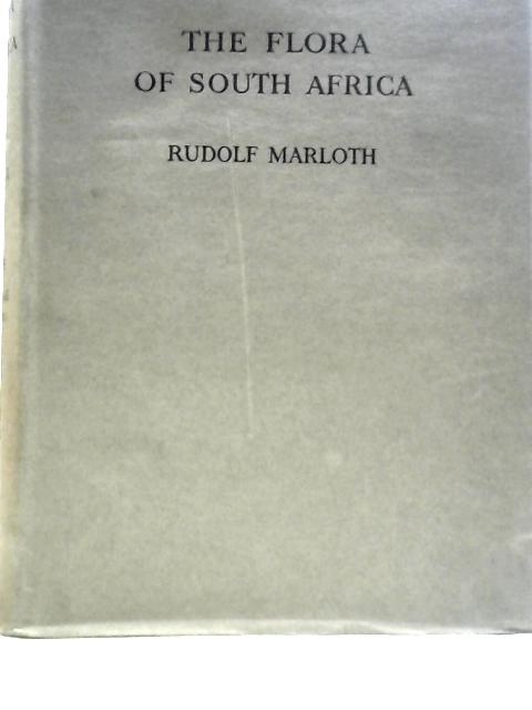 The Flora Of South Africa With A Synopsis Of The South African Genera Of Phanerogamous Plants Vol III Section I By Rudolf Marloth