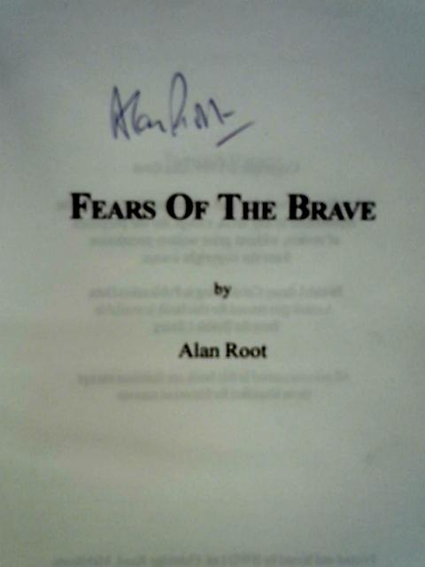 Fears of the Brave By Alan Root