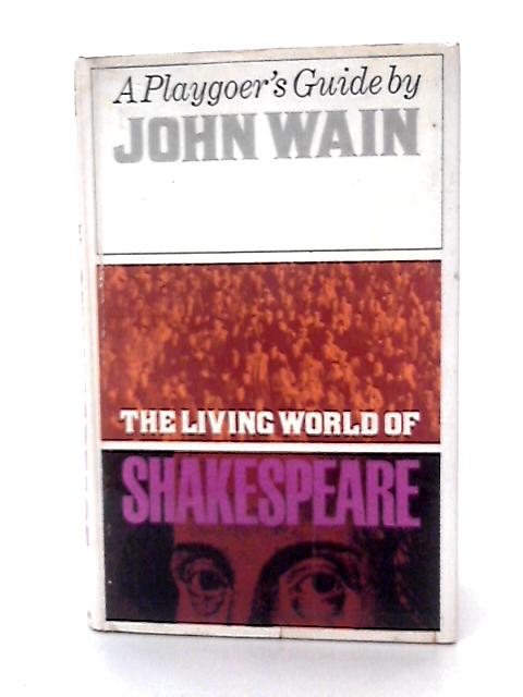 The Living World of Shakespeare By John Wain