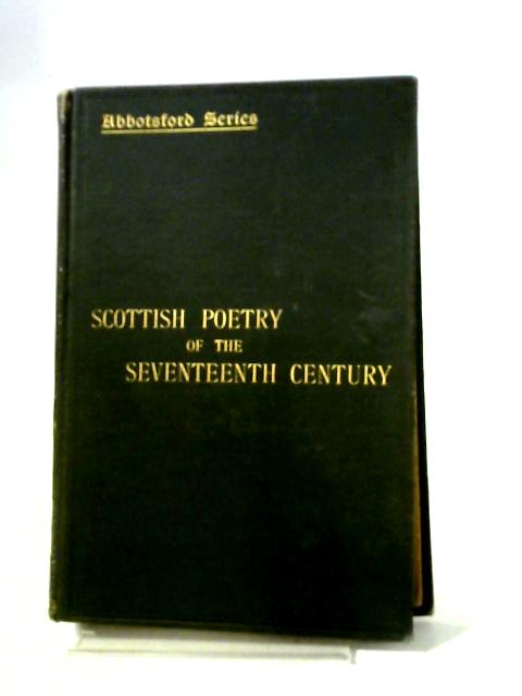 Scottish Poetry Of The Seventeenth Century. The Abbotsford Series. von George Eyre-Todd