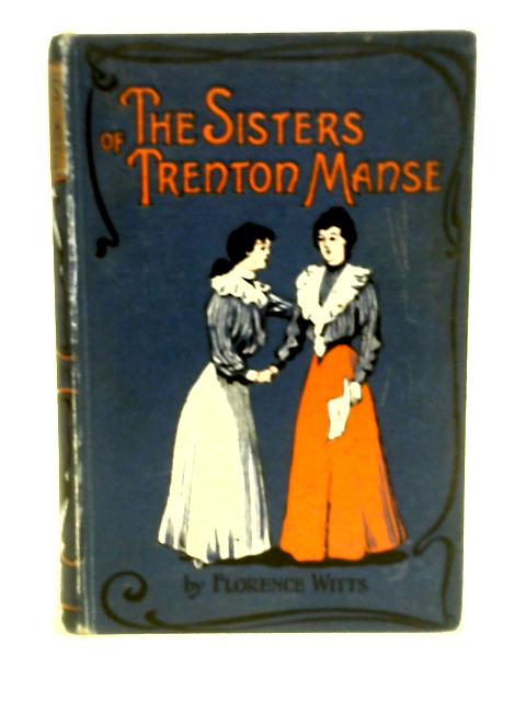 The Sisters Of Trenton Manse By Florence Witts