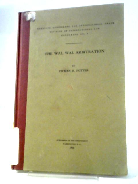 The Wal Wal Arbitration. (1935) By Pitman B. Potter