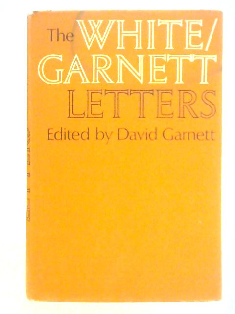 White-Garnett Letters By David Garnett (Ed.)