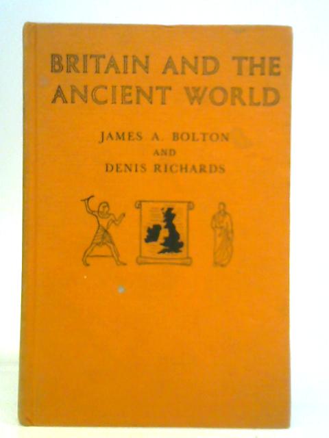 Britain and the Ancient World von James Bolton and Denis Richards