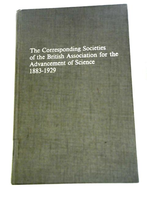 Corresponding Societies of the British Association for the Advancement of Science, 1883-1929: A Survey of Historical Records, Archives and Publications von Unstated