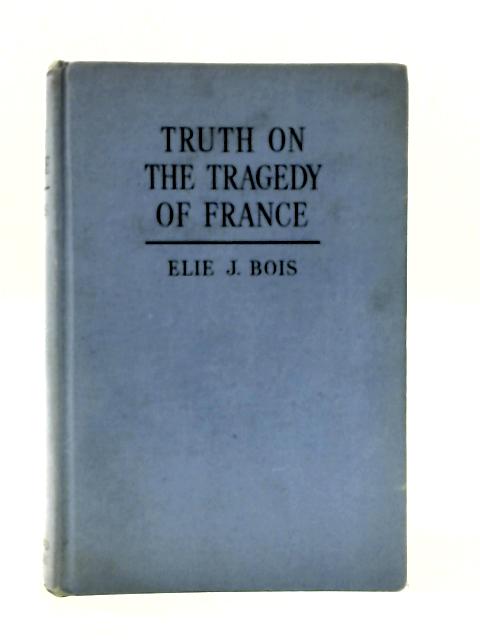 Truth On the Tragedy of France By Elie J. Bois