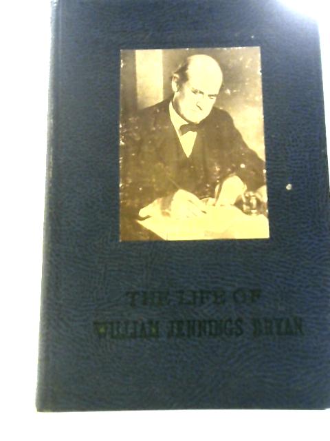 The Life of William Jennings Bryan By Genevieve Forbes & John Origen Herrick