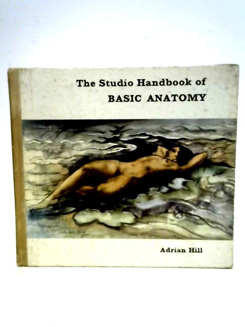 The Studio Handbook of Basic Anatomy By Adrian Hill