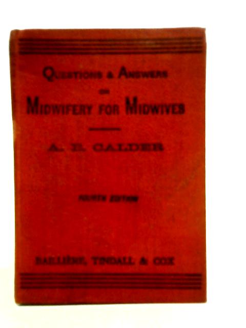 Lectures on Midwifery for Midwives By A. B. Calder