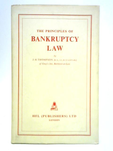 The Principles of Bankruptcy Law By J. H. Thompson