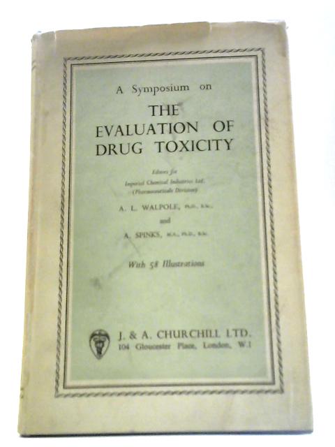 The Evaluation Of Drug Toxicity By A L Walpole and A Spinks