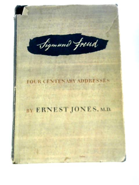 Sigmund Freud Four Centenary Addresses von Ernest Jones