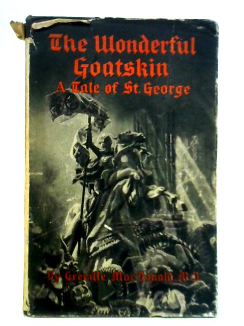 The Wonderful Goatskin - A Tale of St. George von Greville Macdonald