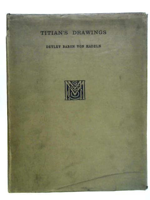 Titian's Drawings By Detlev Baron Von Hadeln