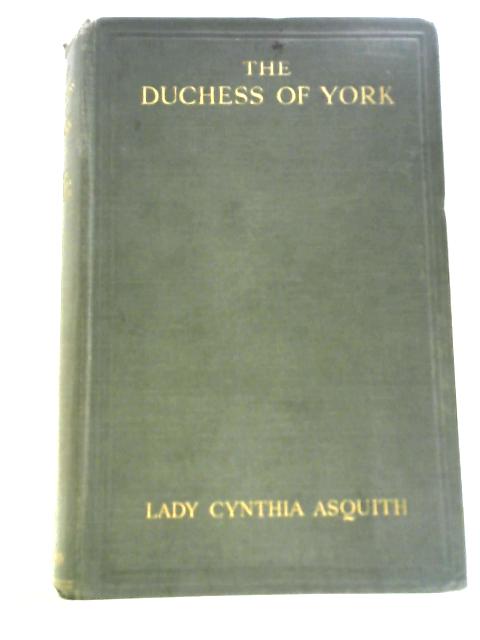 The Duchess of York By Cynthia Asquith