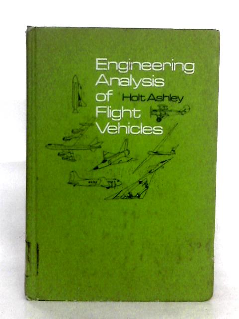 Engineering Analysis of Flight Vehicles By Holt Ashley