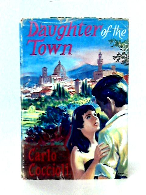 Daughter of the Town By Carlo Coccioli