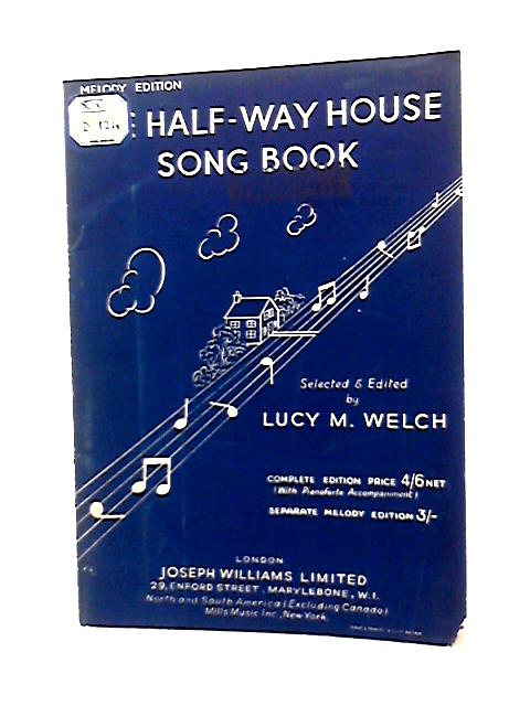 The Half-Way House Song Book By Selected &  Lucy M. Welch
