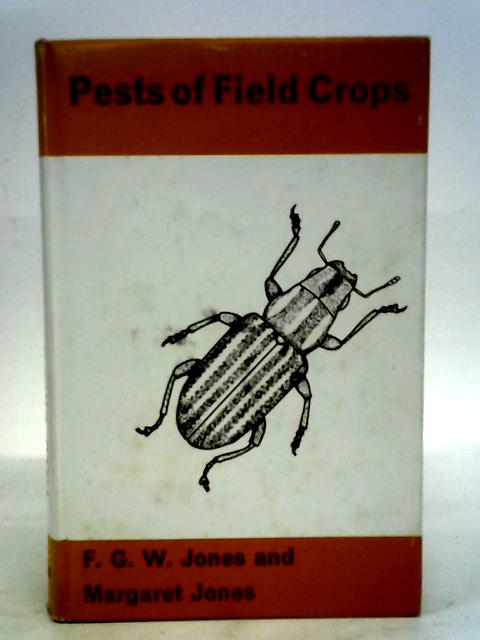 Pests of Field Crops. By F.G.W. Jones, & Margaret Jones.