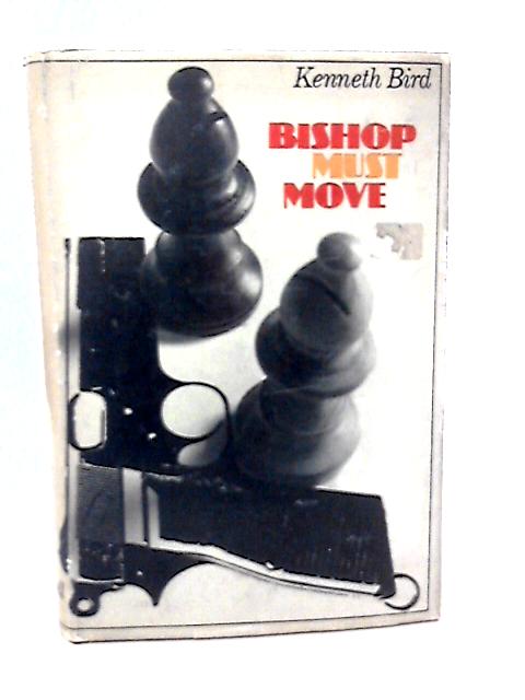 Bishop Must Move By Kenneth Bird