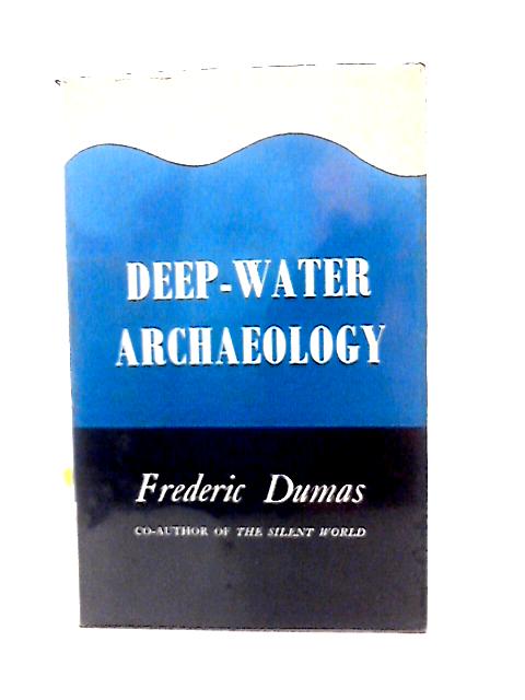 Deep Water Archaeology von Frederic Dumas