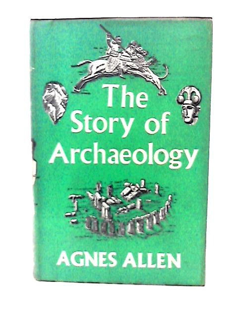 The Story Of Archaeology By Agnes allen