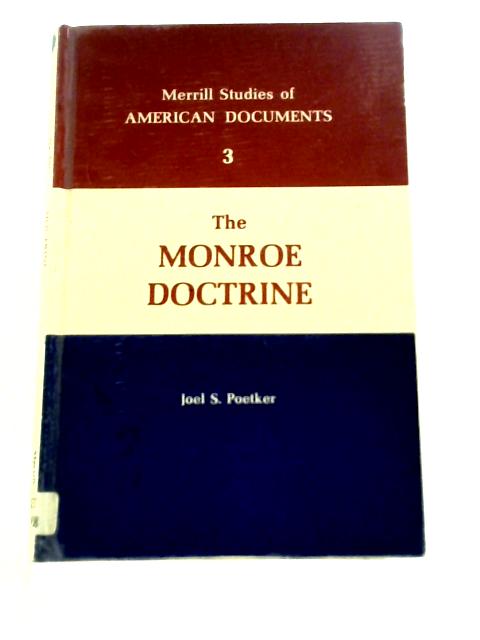 The Monroe Doctrine By Joel S. Poetker