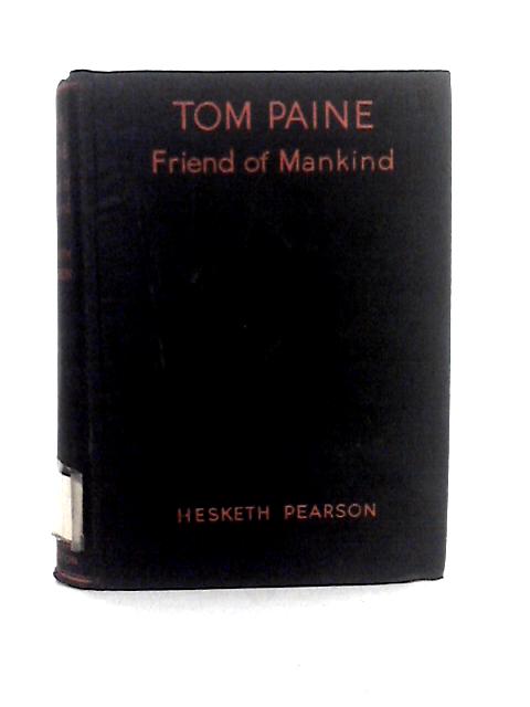 Tom Paine - Friend of Mankind - A Biography von Hesketh Pearson