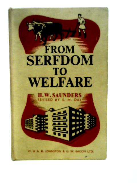 From Serfdom to Welfare von H.W. Saunders