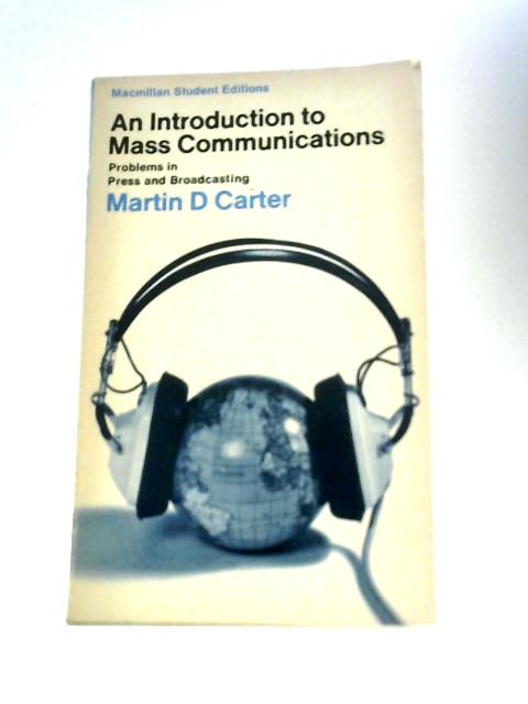 An Introduction to Mass Communications By Martin D.Carter